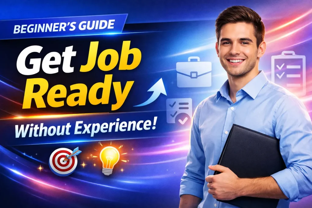 How to Become Job Ready Without Experience